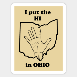 I Put The "HI" in Ohio Magnet